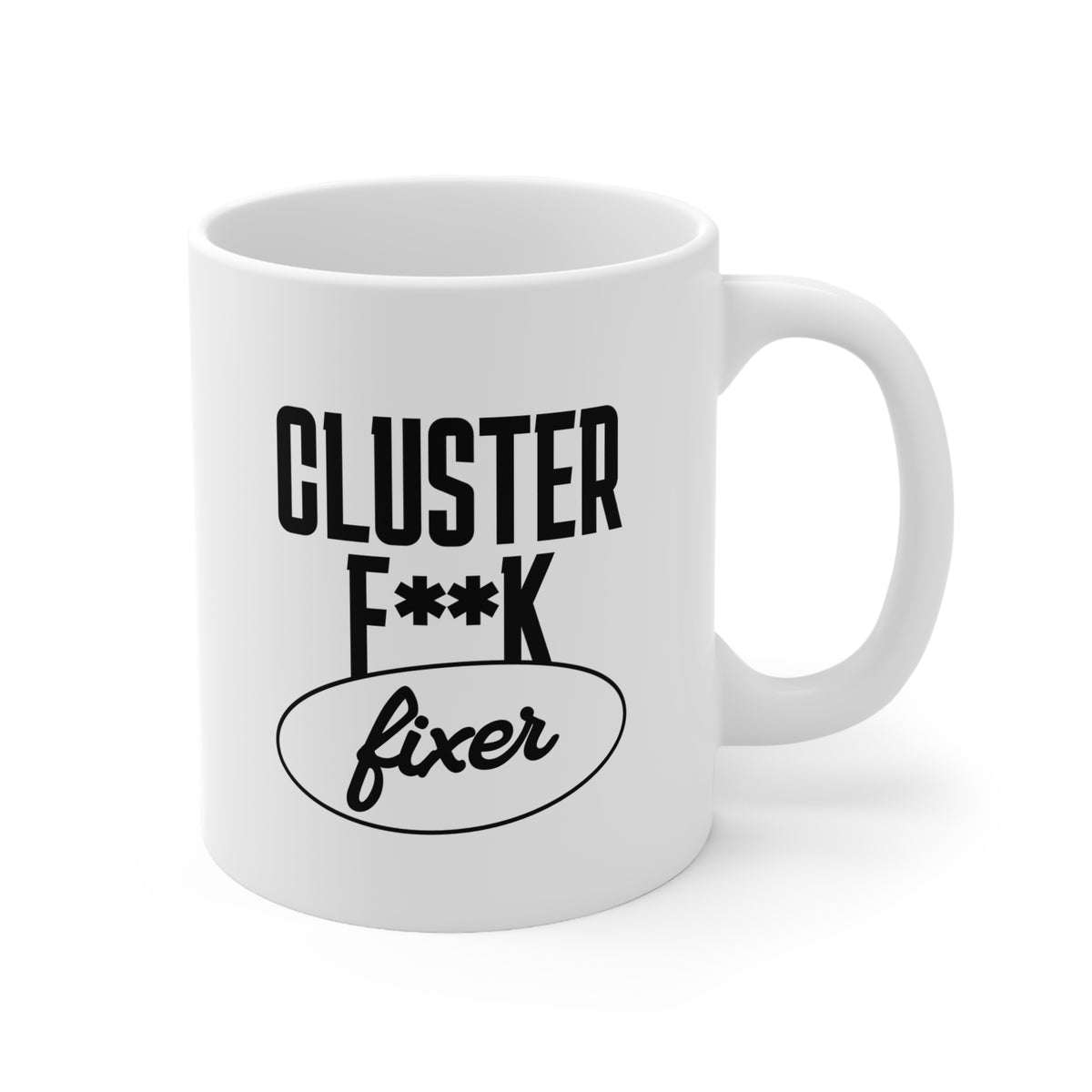 Clusterf**k Fixer Ceramic Coffee Mug