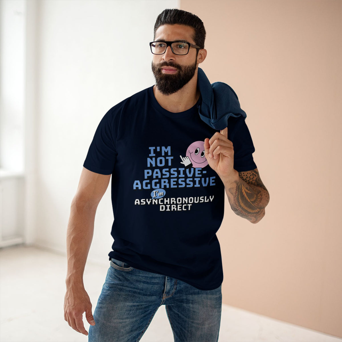 I’m Not Passive-Aggressive, I’m Asynchronously Direct Tee