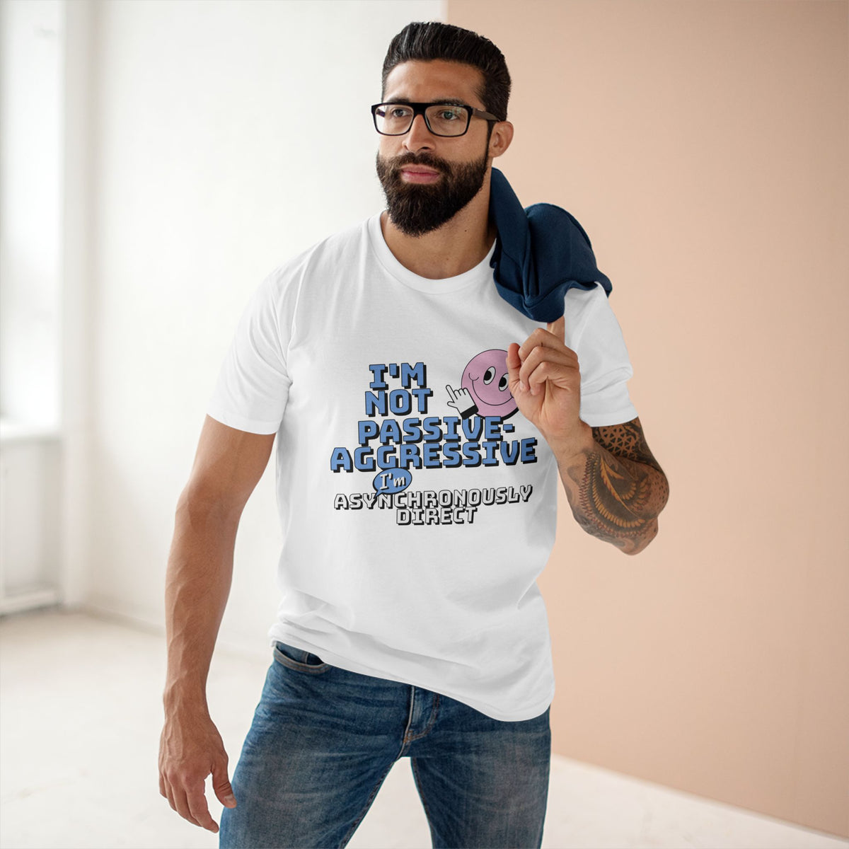 I’m Not Passive-Aggressive, I’m Asynchronously Direct Tee