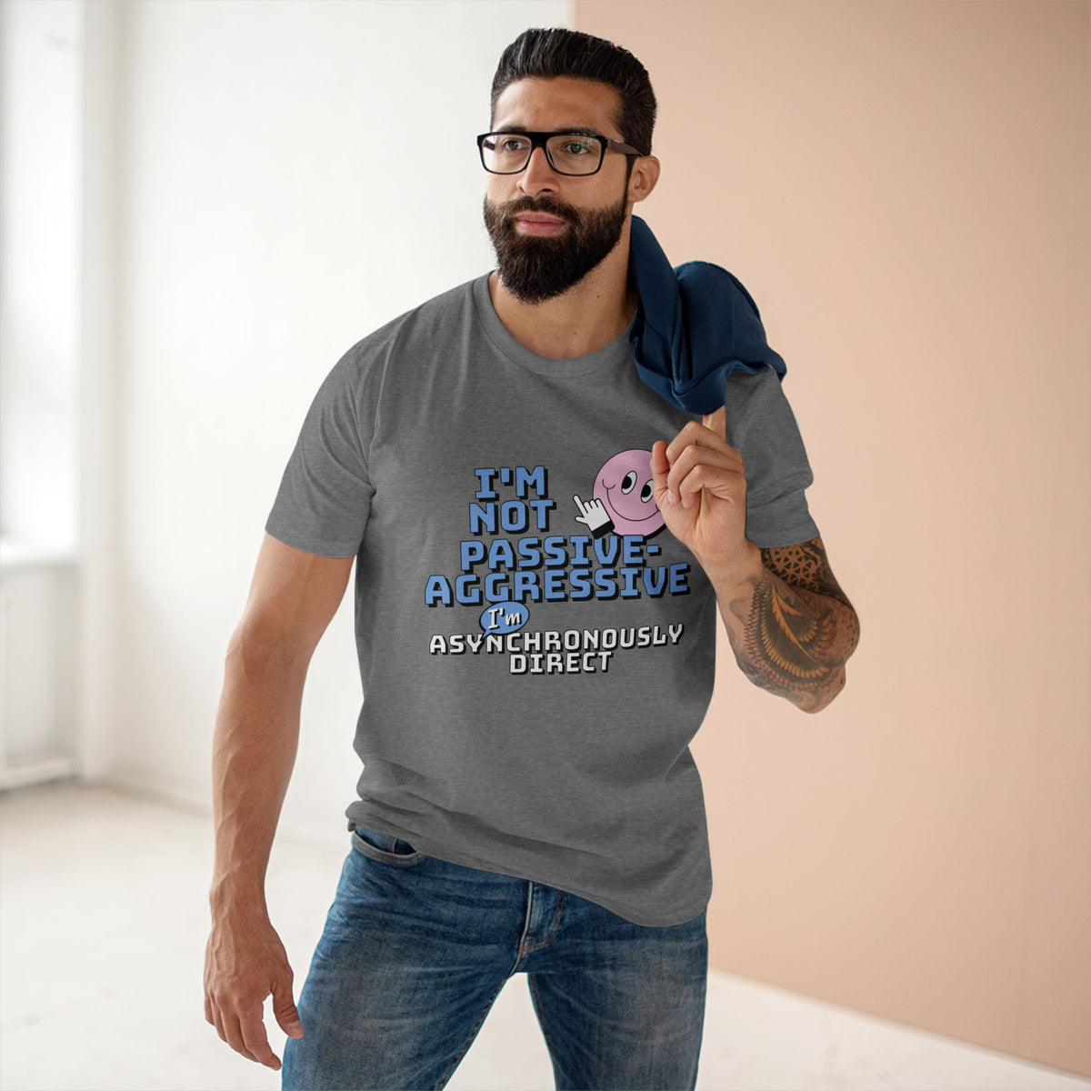 I’m Not Passive-Aggressive, I’m Asynchronously Direct Tee