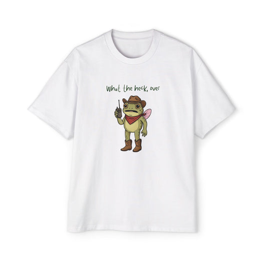 What the Heck, Over? Oversized Tee