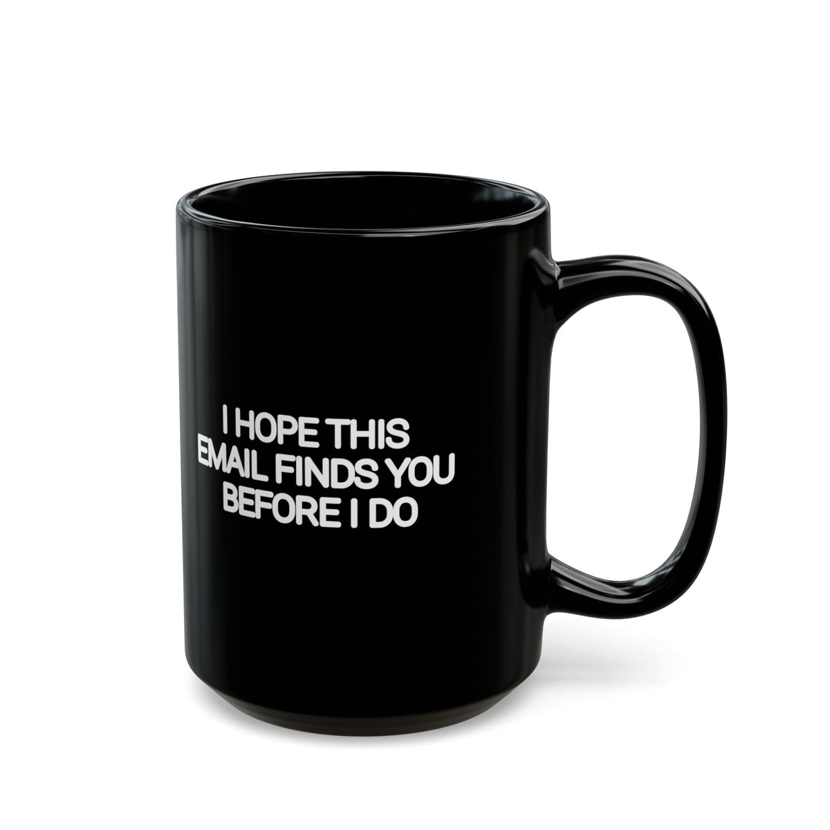 I Hope This Email Finds You Before I Do Black Mug | Funny Coworker Gift