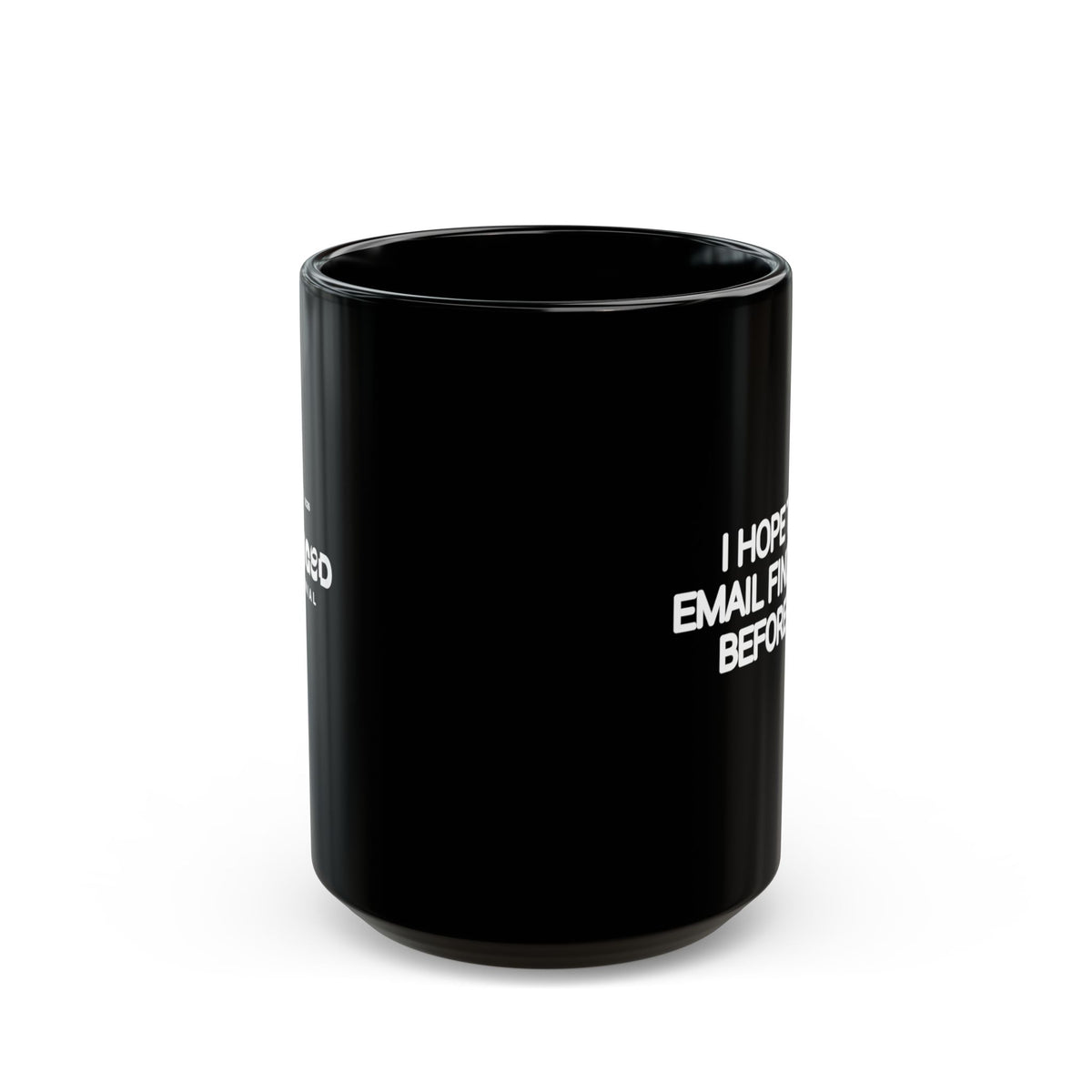 I Hope This Email Finds You Before I Do Black Mug | Funny Coworker Gift