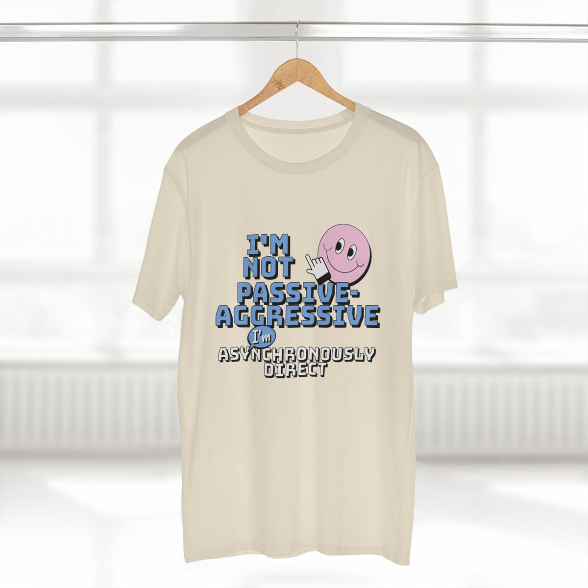 I’m Not Passive-Aggressive, I’m Asynchronously Direct Tee