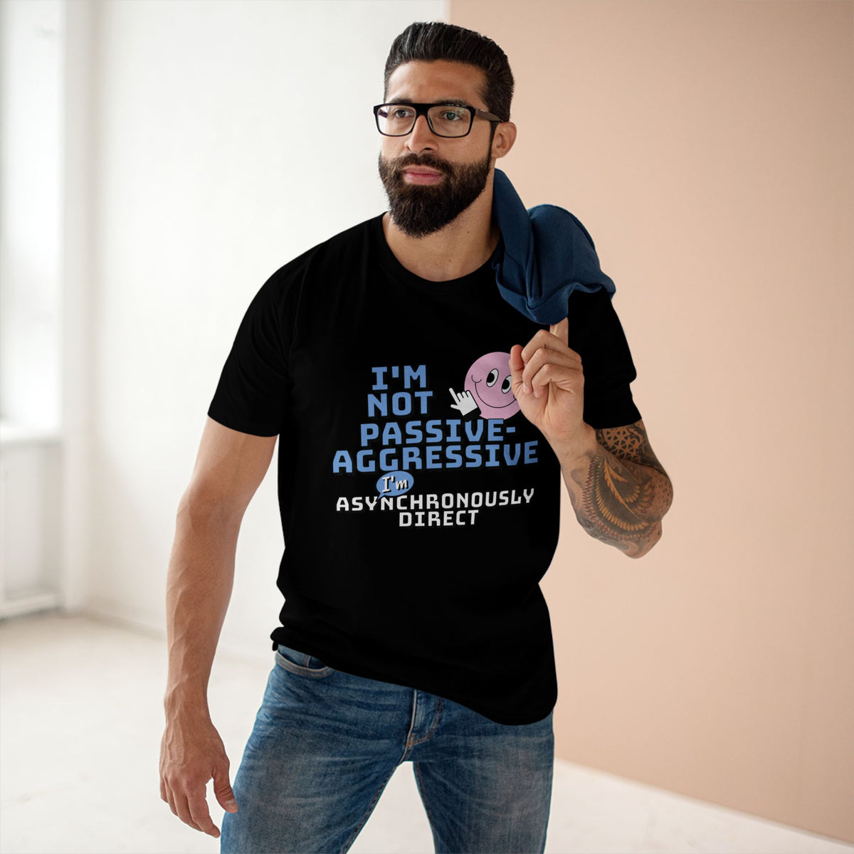 I’m Not Passive-Aggressive, I’m Asynchronously Direct Tee